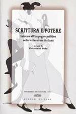 Scrittura e potere. Intorno all'impegno politico nella letteratura italiana