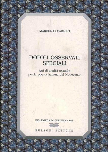 Dodici osservati speciali. Atti di analisi testuale per la poesia italiana del Novecento - Marcello Carlino - copertina