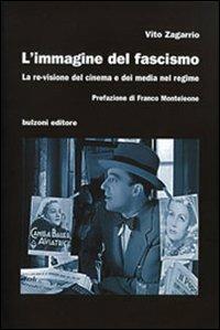 L' immagine del fascismo. La re-visione del cinema e dei media nel regime - Vito Zagarrio - copertina