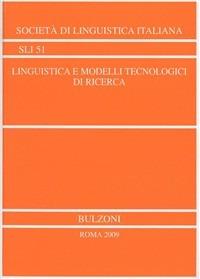 Linguistica e modelli tecnologici di ricerca. Atti del XL congresso (Vercelli, 21-23 settembre 2006) - copertina