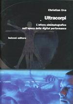 Ultracopi. L'attore cinematografico nell'epoca della «digital perfomance»