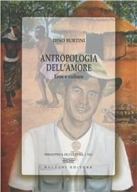 Antropologia dell'amore. Eros e culture - Dino Burtini - copertina