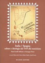 Italia/Spagna. Cultura e ideologia dal 1939 alla transizione. Ediz. italiana e spagnola