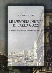 Le «memorie inutili» di Carlo Gozzi - Ilaria Crotti - copertina