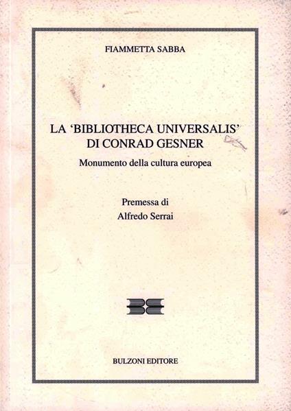 La «Biblioteca Universalis» di Conrad Gesner. Monumento della cultura europea - Fiammetta Sabba - copertina