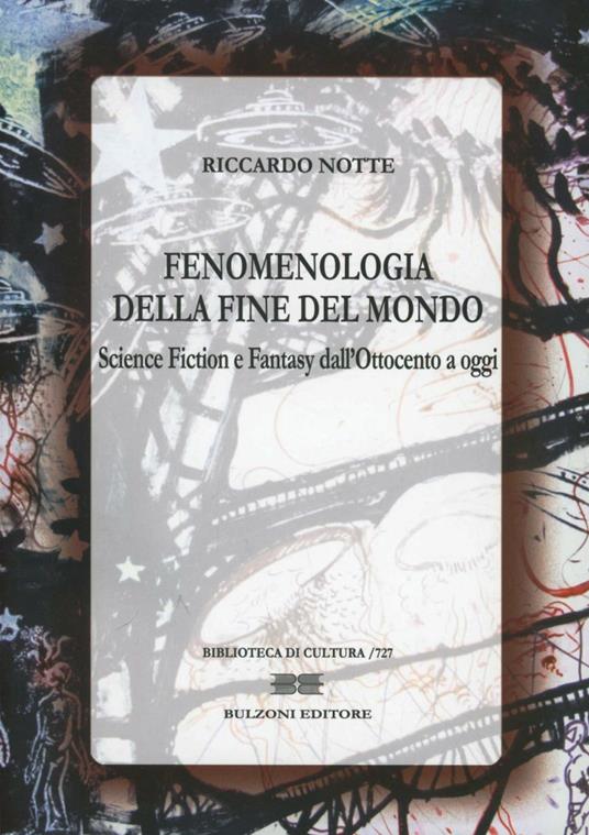 Fenomenologia della fine del mondo. Science fiction e fantasy dall'Ottocento a oggi - Riccardo Notte - copertina