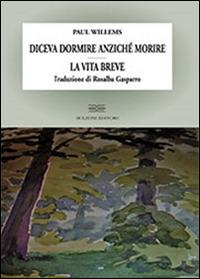 Diceva dormire anzichè morire. La vita breve - Paul Willems - copertina