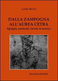 Dalla zampogna all'aurea cetra. Egloghe, pastorali, favole in musica - Laura Riccò - copertina