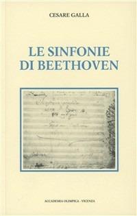 Le sinfonie di Beethoven - Cesare Galla - copertina