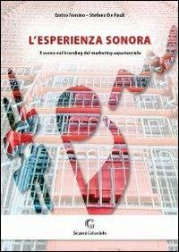 L' esperienza sonora. Il suono nel branding del marketing esperienziale - Enrico Nonino,Stefano De Pauli - copertina