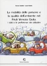 La mobilità delle persone e la qualità dell'ambiente nel Friuli Venezia Giulia. I dati e le preferenze dei cittadini