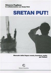 Sretan put! Manuale della lingua croata, bosniaca, serba per italiani. Con CD Audio - Ginevra Pugliese - copertina