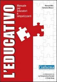 L' educativo. Manuale per educatori e simpatizzanti - Sabrina Mosco,Manuel Millo - copertina