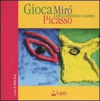 Gioca Mirò Picasso. L'arte, la meraviglia e i bambini. Ediz. illustrata - copertina