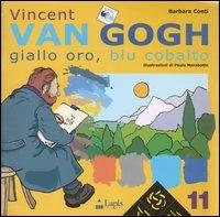 Vincent Van Gogh. Giallo oro, blu cobalto. Ediz. illustrata - Barbara Conti,Paolo Marabotto - copertina