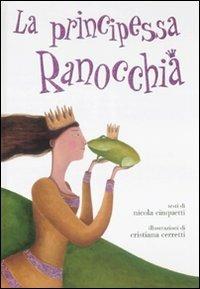 La principessa ranocchia - Nicola Cinquetti,Cristiana Cerretti - copertina