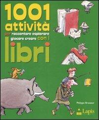 Milleuno attività per raccontare, esplorare, giocare, creare con i libri. Ediz. illustrata - Philippe Brasseur - copertina