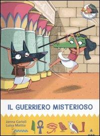 Il guerriero misterioso. All'ombra delle piramidi. Ediz. illustrata. Vol. 4 - Janna Carioli,Luisa Mattia - copertina