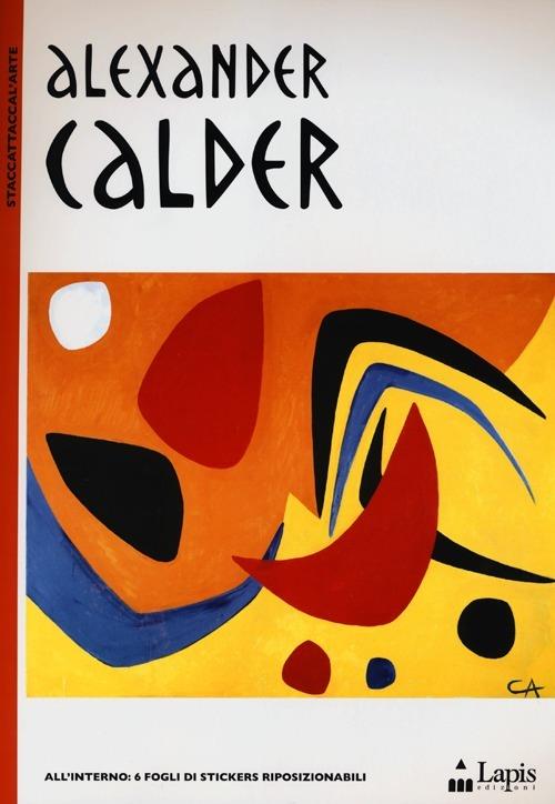Alexander Calder. Con adesivi - Sylvie Delpech,Caroline Leclerc - copertina
