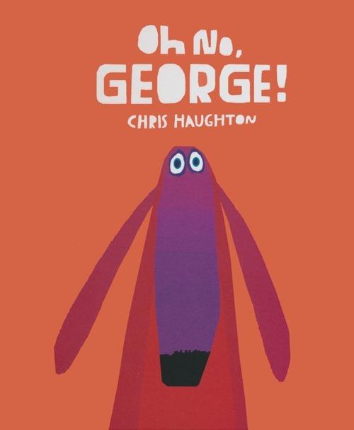 Oh no, George! Ediz. illustrata - Chris Haughton - copertina