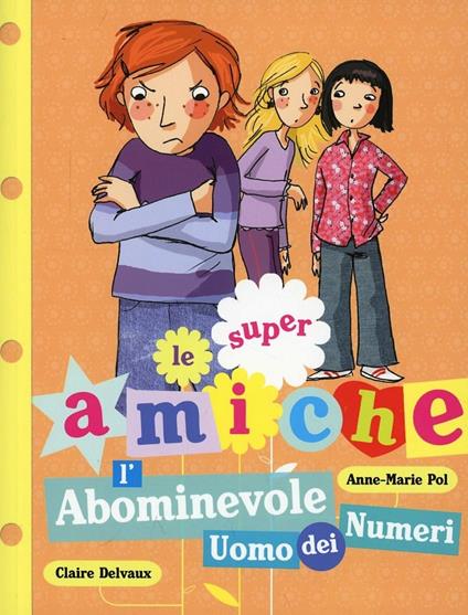 L'abominevole uomo dei numeri. Le super amiche. Vol. 3 - Anne-Marie Pol,Claire Delvaux - copertina