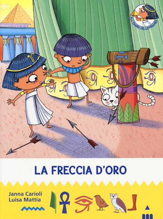 La freccia d'oro. All'ombra delle piramidi. Vol. 9 - Janna Carioli,Luisa Mattia - copertina