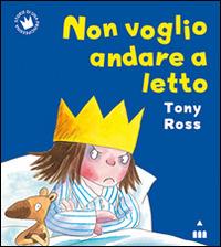 Non voglio andare a letto. Ediz. illustrata - Tony Ross - copertina