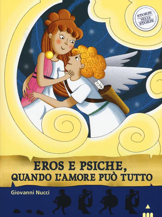 Amore e psiche, quando l'amore può tutto. Storie nelle storie - Giovanni Nucci,Manuela Nerolini - copertina