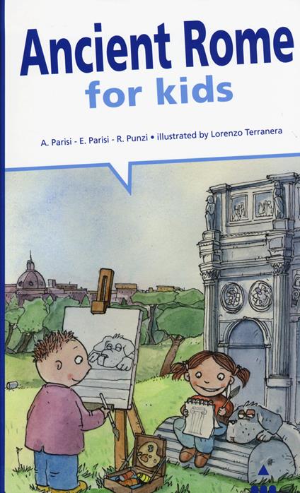 Ancient Rome for kids - Anna Parisi,Elisabetta Parisi,Rosaria Punzi - copertina
