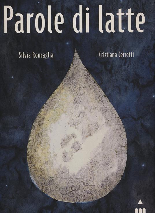 Parole di latte - Silvia Roncaglia,Cristiana Cerretti - copertina