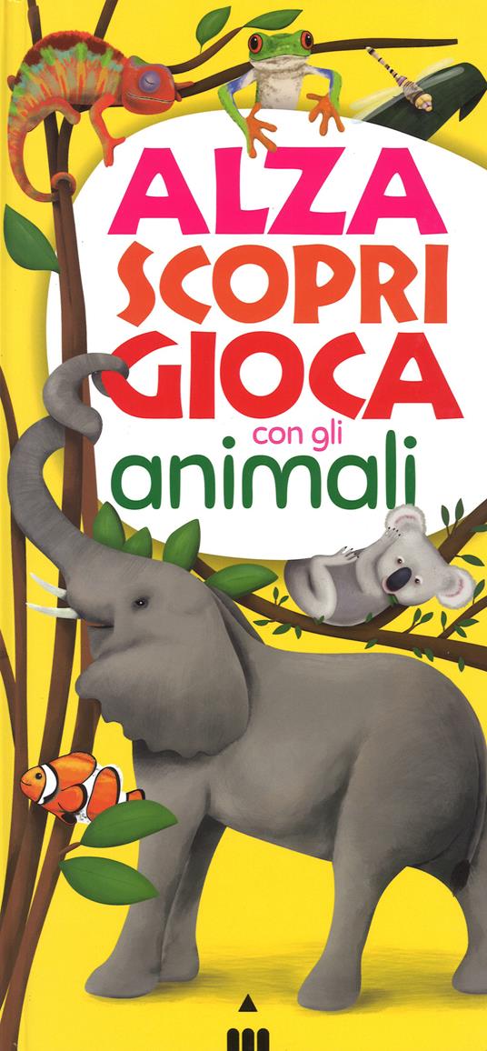 Alza scopri gioca con gli animali. Ediz. illustrata - Lorenza Camaggi - copertina