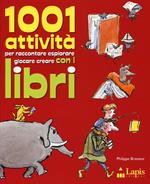 1001 attività per raccontare, esplorare, giocare, creare con i libri