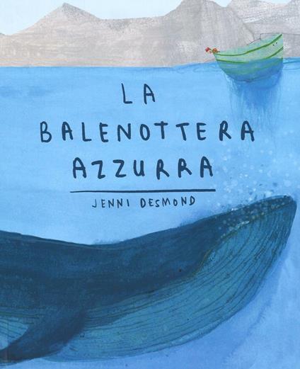 La balenottera azzurra. Ediz. illustrata - Jenni Desmond - copertina