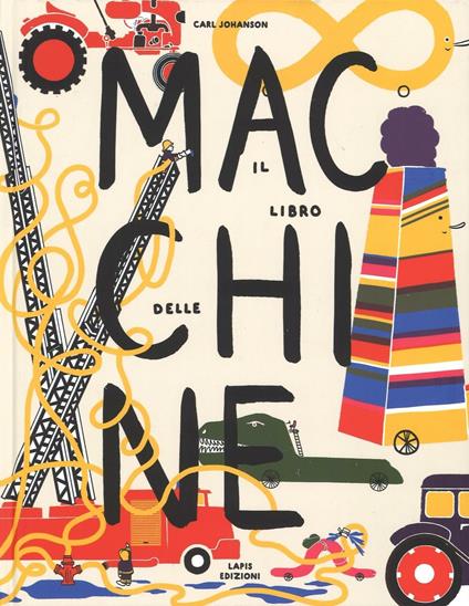 Il libro delle macchine. Ediz. illustrata - Carl Johanson - copertina