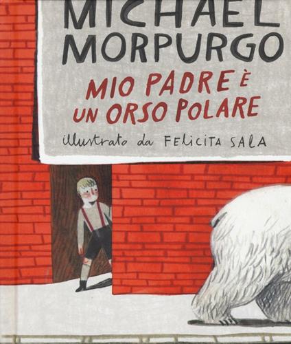 Mio padre è un orso polare. Ediz. a colori - Michael Morpurgo - copertina