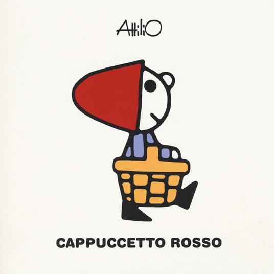 Cappuccetto Rosso. Le mini storie di Attilio. Ediz. a colori - Attilio Cassinelli - copertina