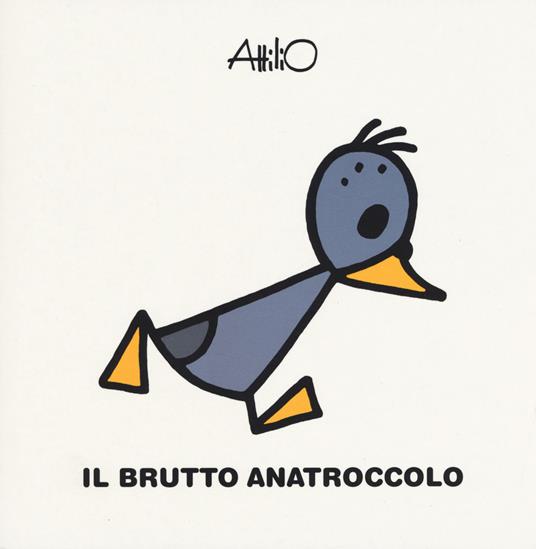 Il brutto anatroccolo. Le mini fiabe di Attilio. Ediz. a colori - Attilio Cassinelli - copertina