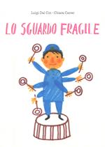 Lo sguardo fragile. Ediz. a colori