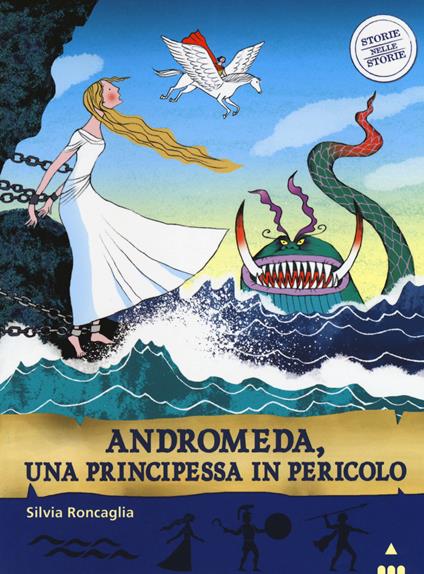 Andromeda. Una principessa in pericolo. Storie nelle storie   - Silvia Roncaglia - copertina