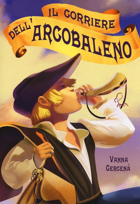 Il corriere dell'arcobaleno - Vanna Cercenà - copertina