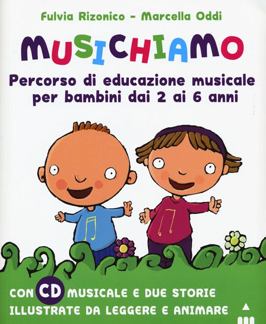 Musichiamo. Percorso di educazione musicale per bambini dai 2 ai 6 anni.  Nuova ediz. Con CD-Audio. Con Fascicolo - Fulvia Rizonico - Marcella Oddi -  - Libro - Lapis 