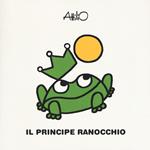 Il principe ranocchio. Le mini fiabe di Attilio. Ediz. a colori