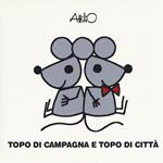 Topo di campagna topo di città. Le mini fiabe di Attilio. Ediz. a colori