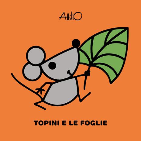 Topini e le foglie. Le mini storie di Attilio. Ediz. a colori - Attilio Cassinelli - copertina