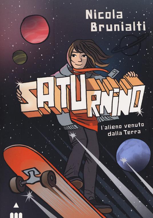 Saturnino, l'alieno venuto dalla Terra - Nicola Brunialti - copertina