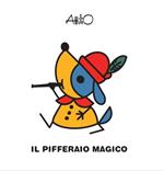 Il pifferaio magico. Le mini fiabe di Attilio. Ediz. a colori