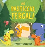 Che pasticcio, Fergal!