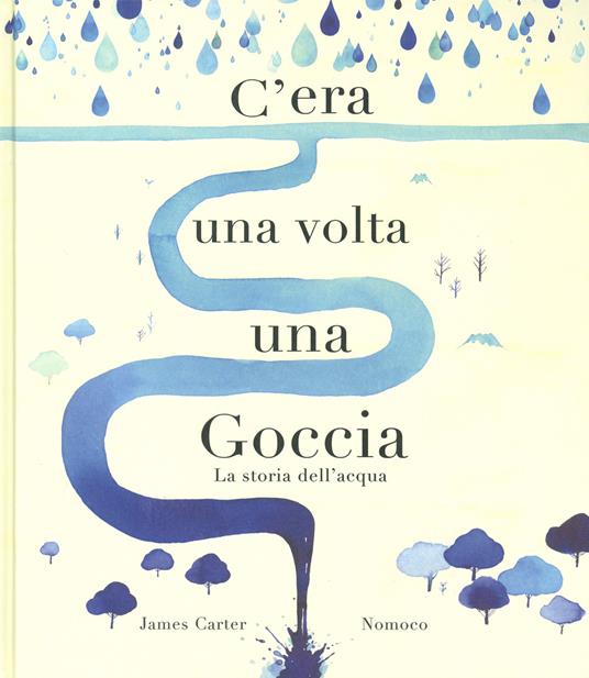 C'era una volta una goccia. Ediz. a colori - James Carter - copertina