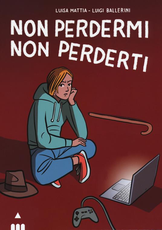 Non perdermi, non perderti - Luisa Mattia,Luigi Ballerini - copertina