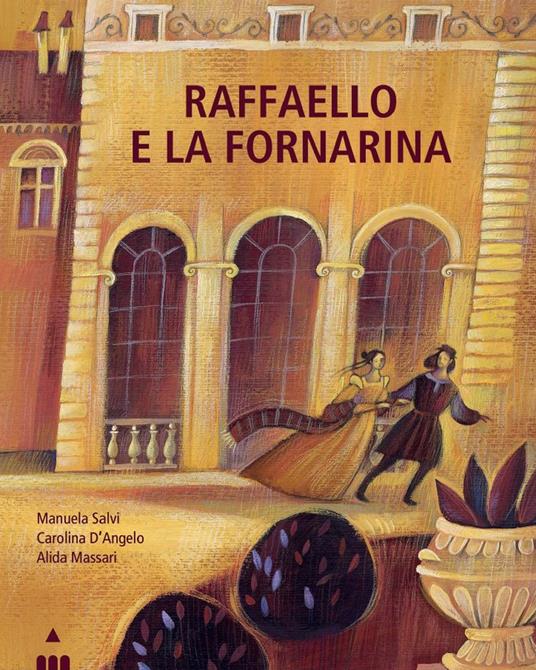 Raffaello e la Fornarina. Ediz. a colori - Manuela Salvi,Carolina D'Angelo,Alida Massari - copertina